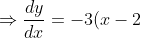 \Rightarrow \frac {dy}{dx} = -3(x - 2)^2 + 3